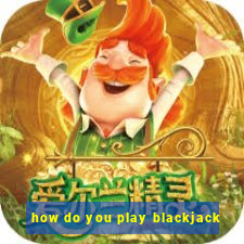 how do you play blackjack