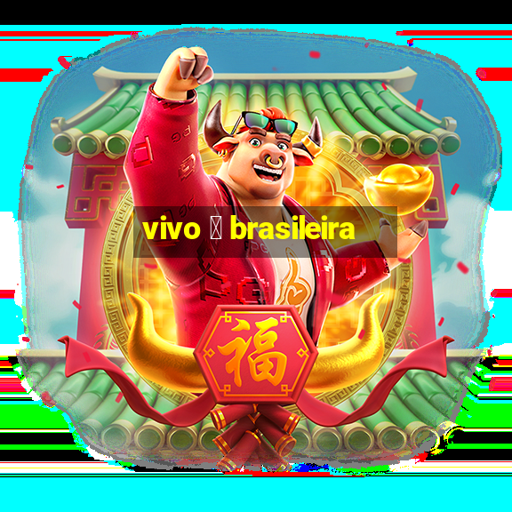 vivo 茅 brasileira