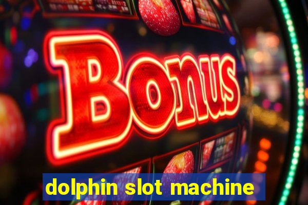 dolphin slot machine