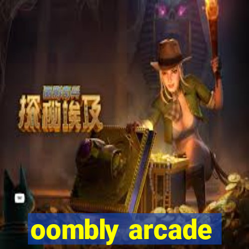 oombly arcade