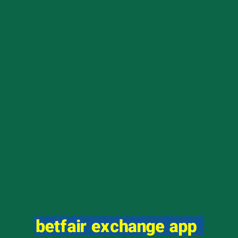 betfair exchange app