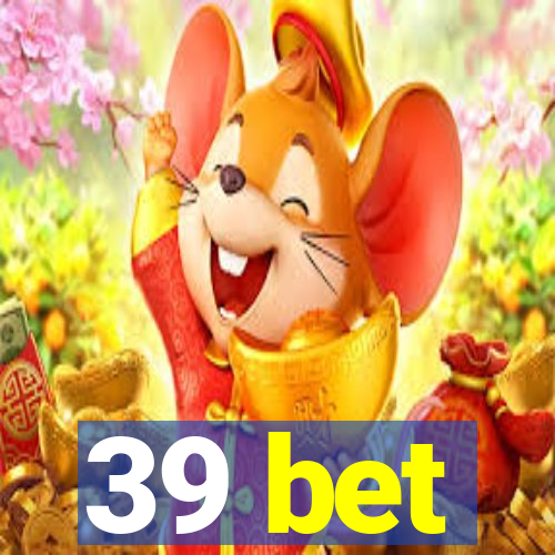 39 bet