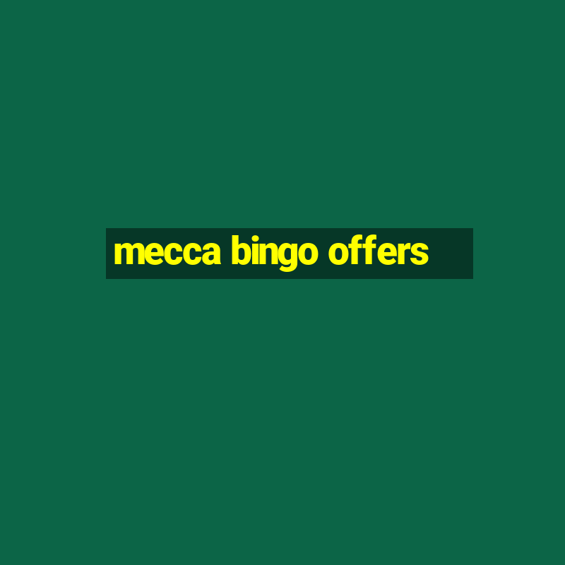 mecca bingo offers