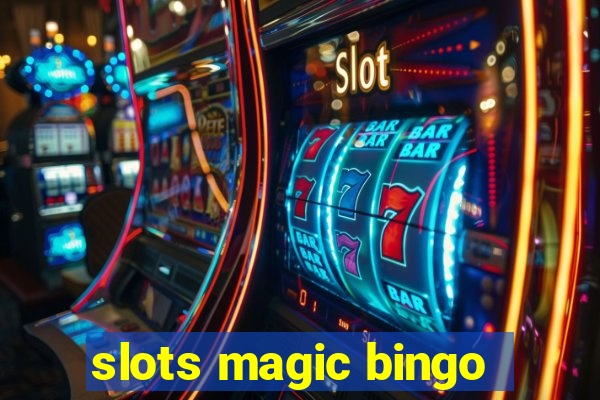 slots magic bingo