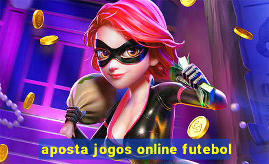 aposta jogos online futebol