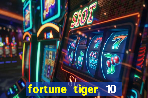 fortune tiger 10 reais grátis