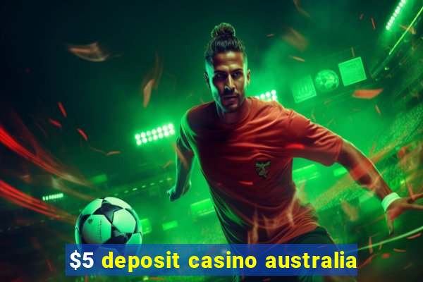 $5 deposit casino australia