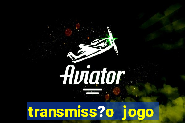 transmiss?o jogo champions league