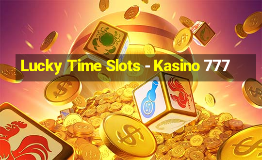 Lucky Time Slots - Kasino 777