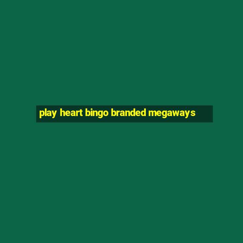 play heart bingo branded megaways