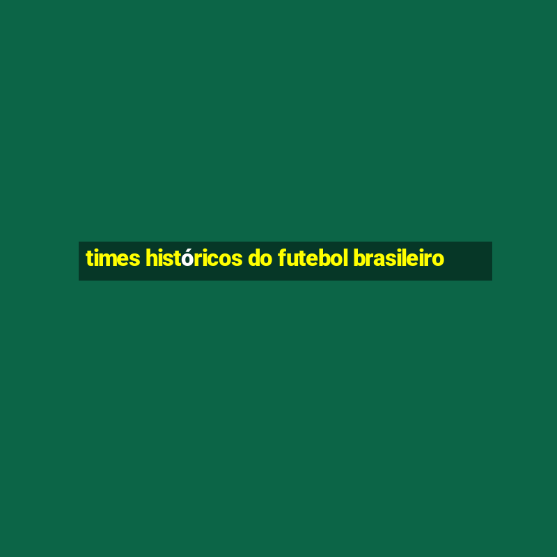 times históricos do futebol brasileiro