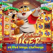 skilled bingo challenge