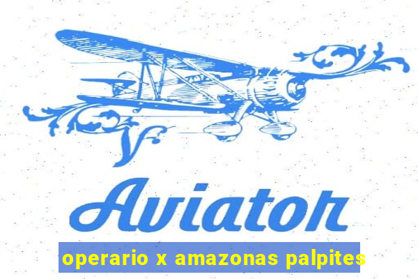 operario x amazonas palpites