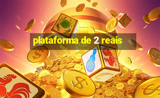 plataforma de 2 reais