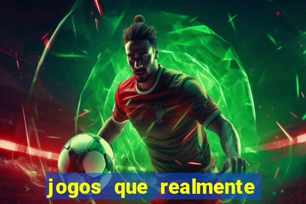 jogos que realmente dá dinheiro