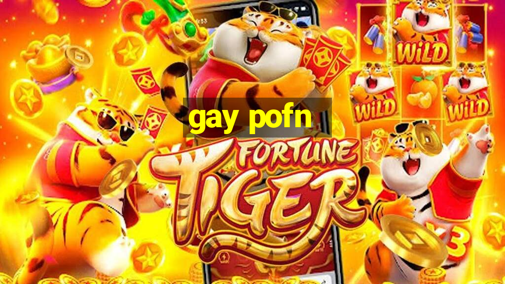 gay pofn