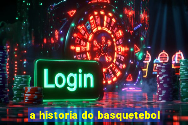 a historia do basquetebol