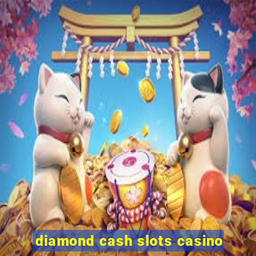 diamond cash slots casino