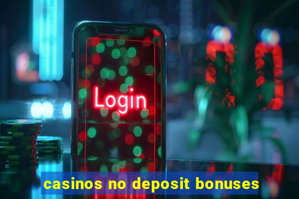 casinos no deposit bonuses