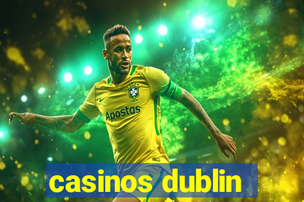 casinos dublin