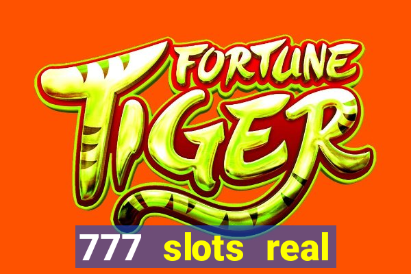 777 slots real casino cash