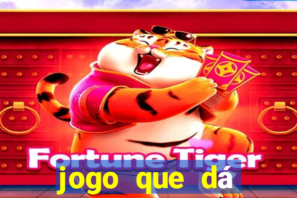 jogo que dá dinheiro para jogar