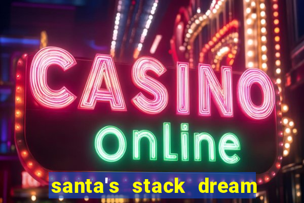 santa's stack dream drop slot