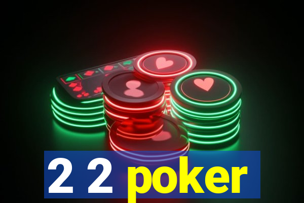 2 2 poker