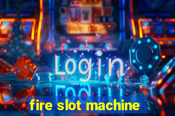 fire slot machine