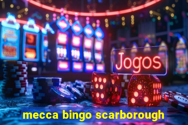 mecca bingo scarborough