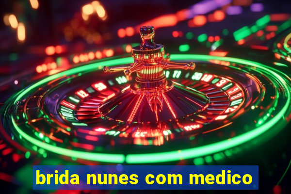 brida nunes com medico