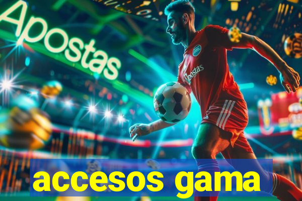 accesos gama