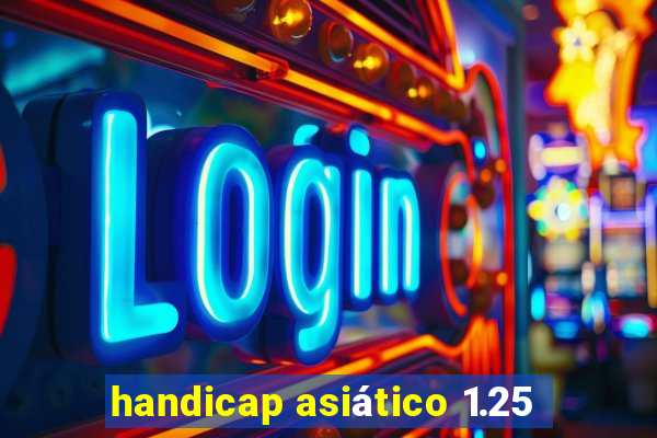 handicap asiático 1.25