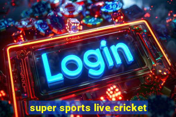 super sports live cricket