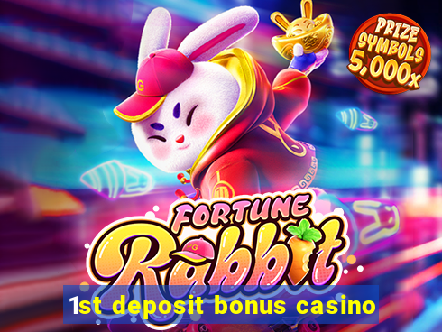 1st deposit bonus casino