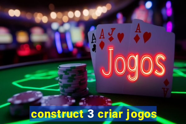 construct 3 criar jogos