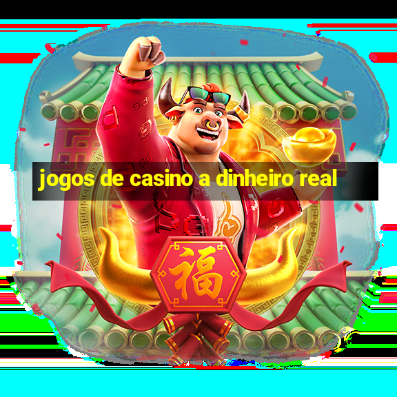 jogos de casino a dinheiro real