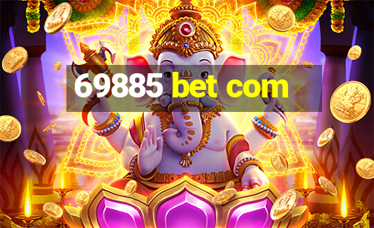 69885 bet com