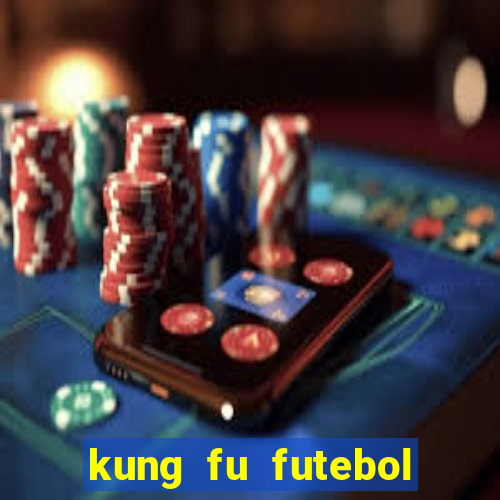 kung fu futebol clube dublado torrent