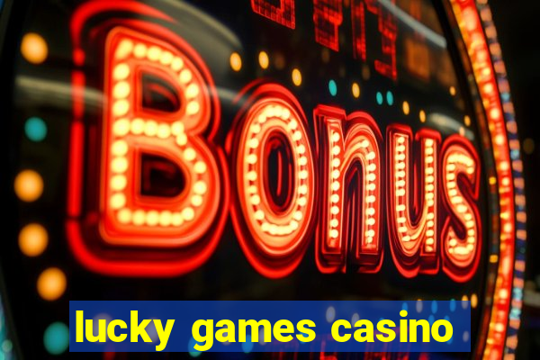 lucky games casino