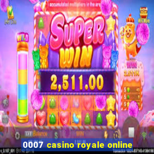 0007 casino royale online