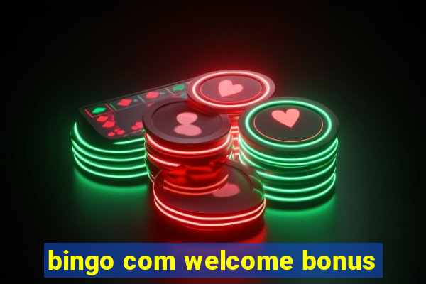 bingo com welcome bonus