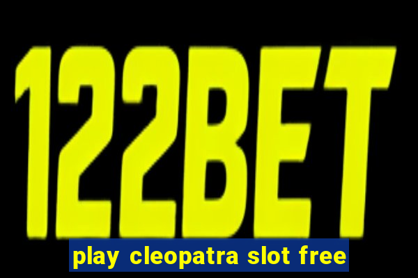 play cleopatra slot free