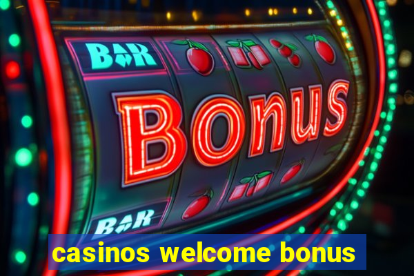 casinos welcome bonus