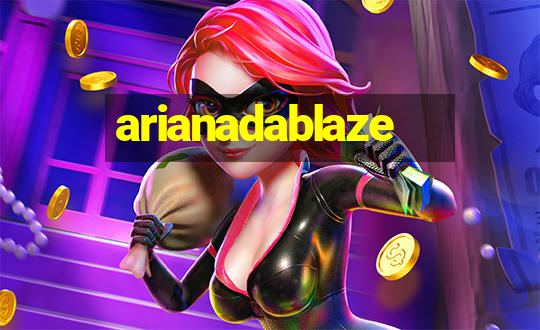 arianadablaze