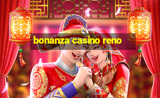 bonanza casino reno