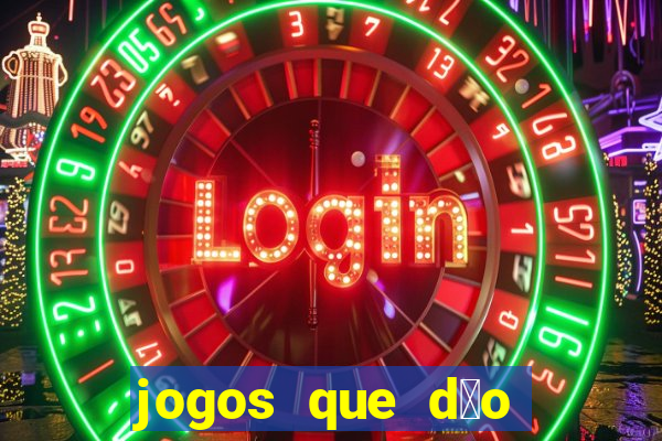 jogos que d茫o dinheiro sem dep贸sito