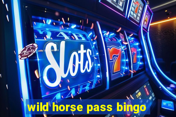 wild horse pass bingo