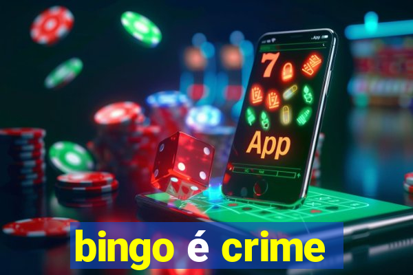 bingo é crime