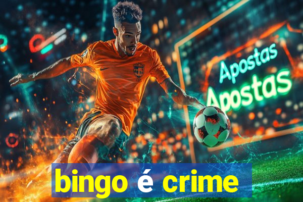 bingo é crime